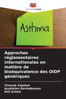 Approches réglementaires internationales en matière de bioéquivalence des OIDP génériques