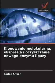 Klonowanie molekularne ekspresja i oczyszczanie nowego enzymu lipazy