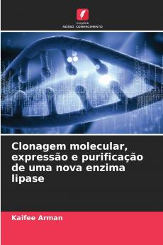 Clonagem molecular expressão e purificação de uma nova enzima lipase