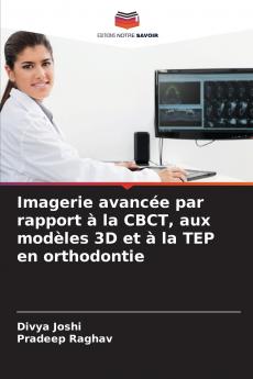 Imagerie avancée par rapport à la CBCT aux modèles 3D et à la TEP en orthodontie