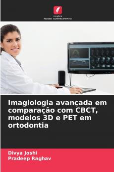 Imagiologia avançada em comparação com CBCT modelos 3D e PET em ortodontia