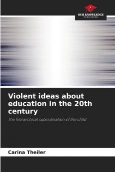 Violent ideas about education in the 20th century