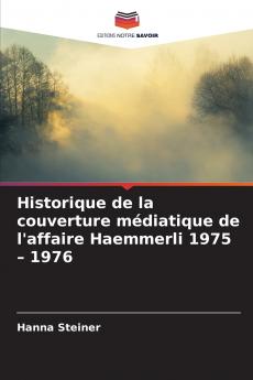 Historique de la couverture médiatique de l'affaire Haemmerli 1975 - 1976