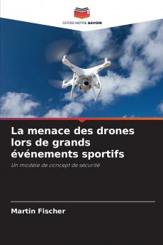 La menace des drones lors de grands événements sportifs