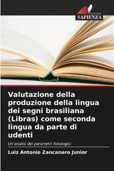 Valutazione della produzione della lingua dei segni brasiliana (Libras) come seconda lingua da parte di udenti