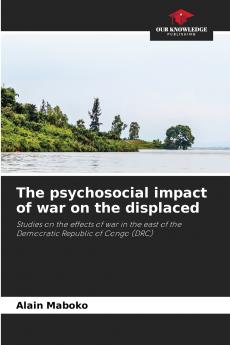 The psychosocial impact of war on the displaced