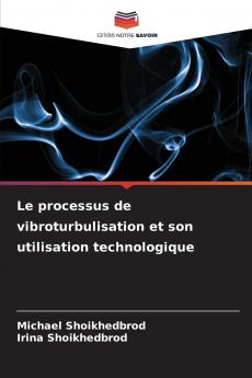 Le processus de vibroturbulisation et son utilisation technologique