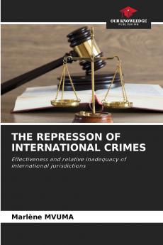 THE REPRESSON OF INTERNATIONAL CRIMES