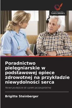 Poradnictwo pielęgniarskie w podstawowej opiece zdrowotnej na przykładzie niewydolności serca