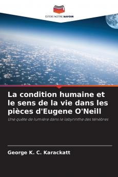 La condition humaine et le sens de la vie dans les pièces d'Eugene O'Neill