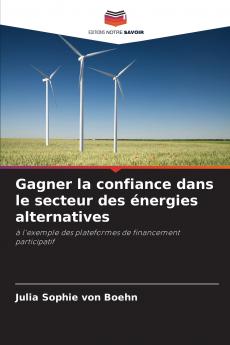 Gagner la confiance dans le secteur des énergies alternatives