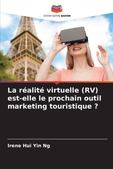 La réalité virtuelle (RV) est-elle le prochain outil marketing touristique ?