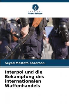 Interpol und die Bekämpfung des internationalen Waffenhandels
