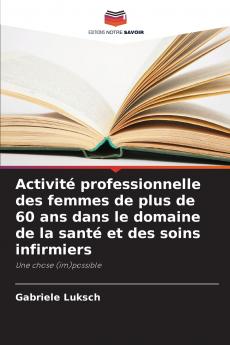 Activité professionnelle des femmes de plus de 60 ans dans le domaine de la santé et des soins infirmiers