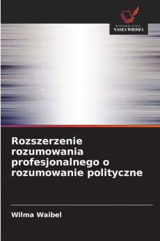 Rozszerzenie rozumowania profesjonalnego o rozumowanie polityczne