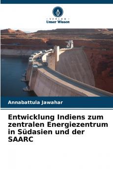 Entwicklung Indiens zum zentralen Energiezentrum in Südasien und der SAARC