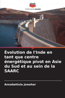 Évolution de l'Inde en tant que centre énergétique pivot en Asie du Sud et au sein de la SAARC