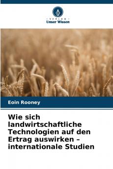 Wie sich landwirtschaftliche Technologien auf den Ertrag auswirken - internationale Studien