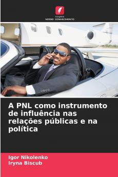 A PNL como instrumento de influência nas relações públicas e na política