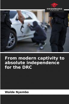 From modern captivity to absolute independence for the DRC