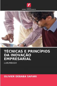 TÉCNICAS E PRINCÍPIOS DA INOVAÇÃO EMPRESARIAL