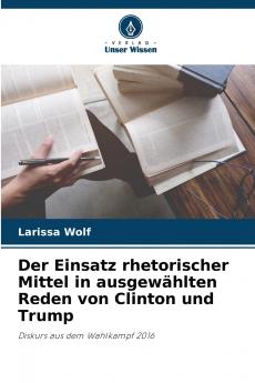 Der Einsatz rhetorischer Mittel in ausgewählten Reden von Clinton und Trump