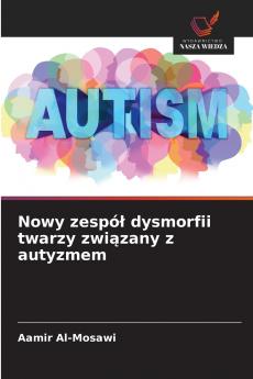 Nowy zespół dysmorfii twarzy związany z autyzmem