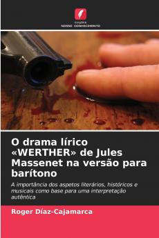 O drama lírico WERTHER de Jules Massenet na versão para barítono