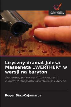Liryczny dramat Julesa Masseneta „WERTHER w wersji na baryton