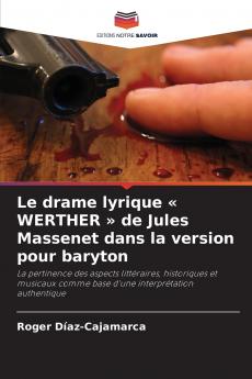 Le drame lyrique  WERTHER  de Jules Massenet dans la version pour baryton