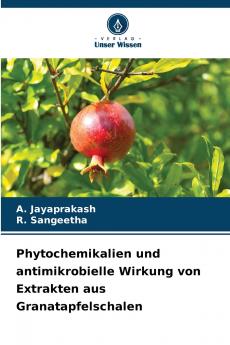 Phytochemikalien und antimikrobielle Wirkung von Extrakten aus Granatapfelschalen