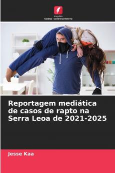 Reportagem mediática de casos de rapto na Serra Leoa de 2021-2025
