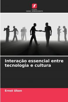 Interação essencial entre tecnologia e cultura