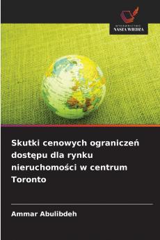 Skutki cenowych ograniczeń dostępu dla rynku nieruchomości w centrum Toronto