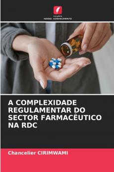 A COMPLEXIDADE REGULAMENTAR DO SECTOR FARMACÊUTICO NA RDC