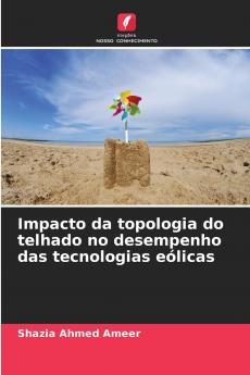 Impacto da topologia do telhado no desempenho das tecnologias eólicas