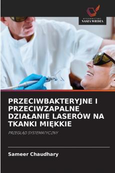 PRZECIWBAKTERYJNE I PRZECIWZAPALNE DZIAŁANIE LASERÓW NA TKANKI MIĘKKIE