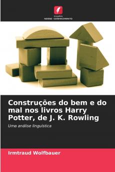 Construções do bem e do mal nos livros Harry Potter de J. K. Rowling