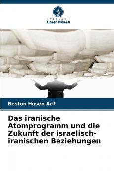 Das iranische Atomprogramm und die Zukunft der israelisch-iranischen Beziehungen
