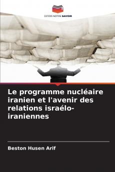 Le programme nucléaire iranien et l'avenir des relations israélo-iraniennes