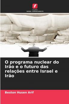 O programa nuclear do Irão e o futuro das relações entre Israel e Irão