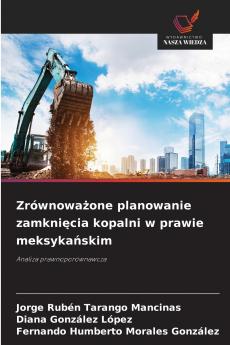 Zrównoważone planowanie zamknięcia kopalni w prawie meksykańskim