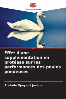 Effet d'une supplémentation en protéase sur les performances des poules pondeuses
