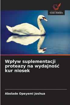 Wpływ suplementacji proteazy na wydajność kur niosek