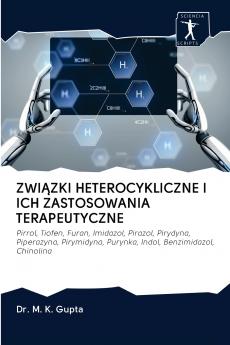 ZWI?ZKI HETEROCYKLICZNE I ICH ZASTOSOWANIA TERAPEUTYCZNE