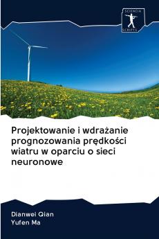 Projektowanie i wdra?anie prognozowania pr?dko?ci wiatru w oparciu o sieci neuronowe