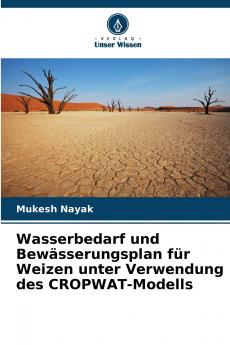 Wasserbedarf und Bewässerungsplan für Weizen unter Verwendung des CROPWAT-Modells