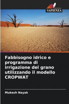 Fabbisogno idrico e programma di irrigazione del grano utilizzando il modello CROPWAT