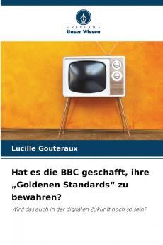 Hat es die BBC geschafft ihre „Goldenen Standards zu bewahren?