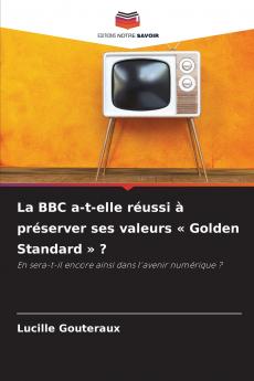 La BBC a-t-elle réussi à préserver ses valeurs  Golden Standard  ?